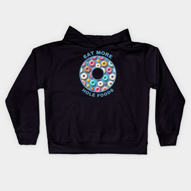 Eat More Hole Foods Kids Hoodie by MtWoodson